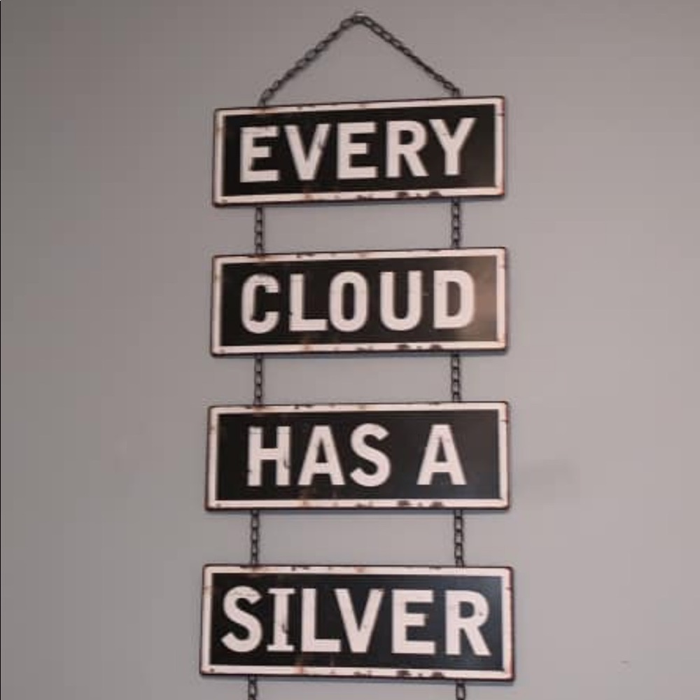 Every Cloud Has A Silver Lining sign